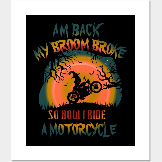 My Broom Broke So Now I Ride A Motorcycle Wall Art by bakmed